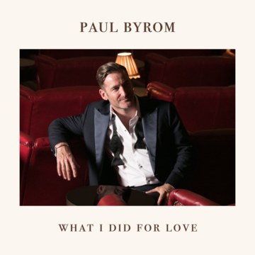 Paul Byrom What I Did For Love