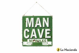 La Hacienda Embossed Steel Sign '' Man Cave My Rules''