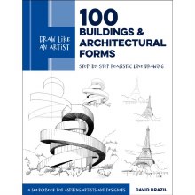 Draw Like An Artist: 100 Buildings & Architectural Forms Draw Like An Artist: 100 Buildings & Architectural Forms