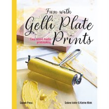 Fun with Gelli Plate Prints Fun with Gelli Plate Prints