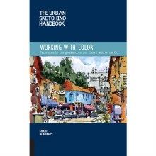 Urban Sketching Handbook: Working with Colour Urban Sketching Handbook: Working with Colour