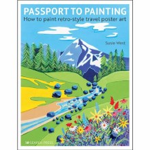 Passport to Painting - How to Paint Retro-Style Travel Poster Art Passport to Painting - How to Paint Retro-Style Travel Poster Art
