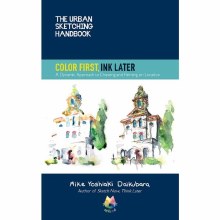 Urban Sketching Handbook: Colour First, Ink Later