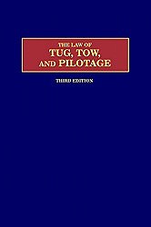 The Law of Tug, Tow, and Piloting Third Edition