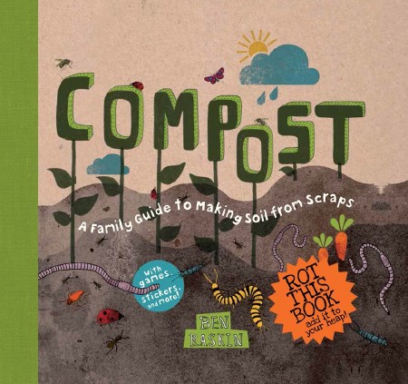 Compost : A Family Guide to Making Soil from Scraps