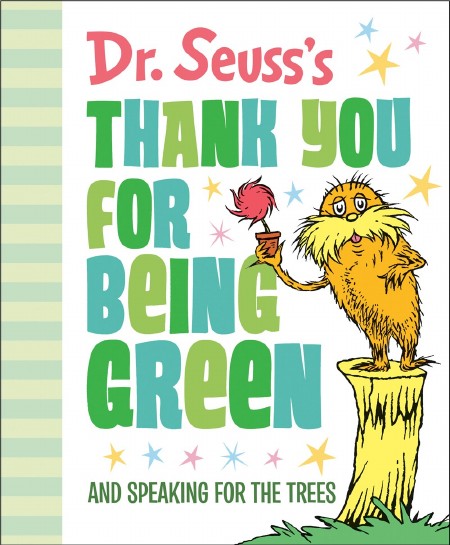 Dr. Seuss's Thank You for Being Green : And Speaking for the Trees