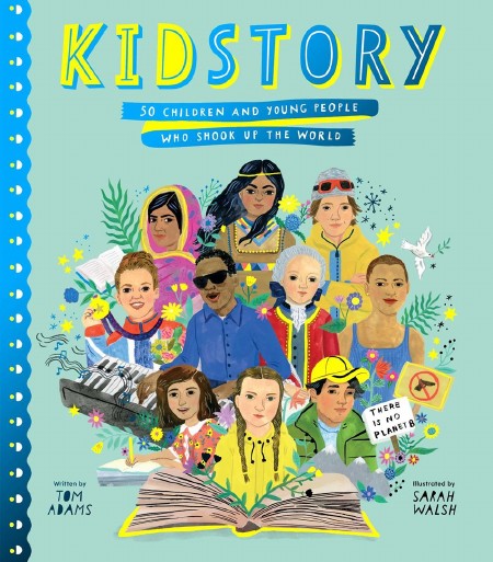 Kidstory : 50 Children and Young People Who Shook Up the World