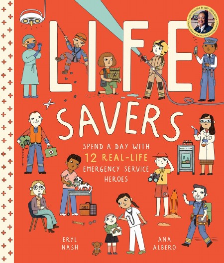 Life Savers : Spend a Day with 12 Real-Life Emergency Service Heroes