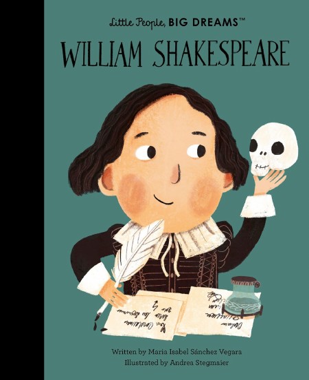 Little People, Big Dreams : William Shakespeare