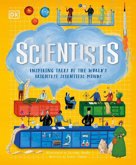 Scientists : Inspiring Tales of the World's Brightest Scientific Minds
