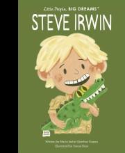 Little People, Big Dreams : Steve Irwin