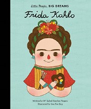 Little People, Big Dreams: Frida Kahlo