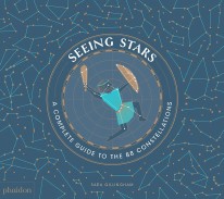 Seeing Stars : A Complete Guide to the 88 Constellations