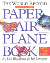 The World Record Paper Airplane Book by Ken Blackburn and Jeff Lammers