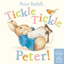 Tickle, Tickle, Peter! : A First Touch-and-Feel Book