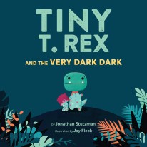 Tiny T. Rex and the Very Dark