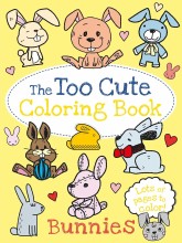 The Too Cute Coloring Book : Bunnies