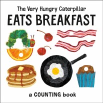 The Very Hungry Caterpillar Eats Breakfast : A Counting Book