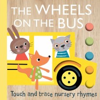 The Wheels on the Bus : Touch and Trace Nursery Rhymes