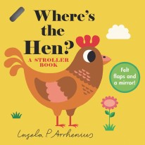 Where's the Hen? : A Stroller Book