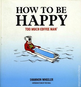 Too Much Coffee Man How To Be Happy TP