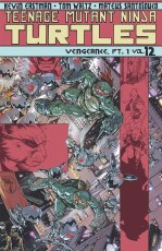 Tmnt Ongoing TP VOL 12 Vengeance Pt 1