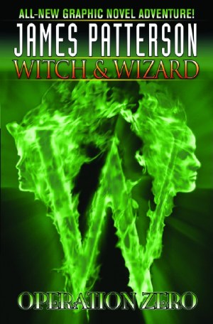 James Pattersons Witch &amp; Wizard HC VOL 02 Operation Zero