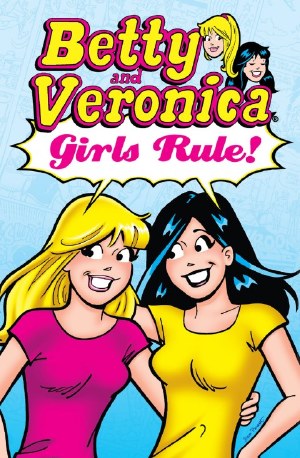 Betty &amp; Veronica Girls Rule TP (Res)