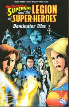 Supergirl and the Legion the Dominator War TP