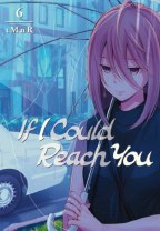 If I Could Reach You GN VOL 06 (Mr) (C: 1-1-1)