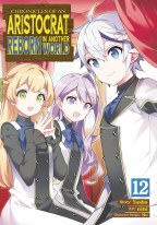 Chronicles of Aristocrat Reborn In Another World GN VOL 12 (