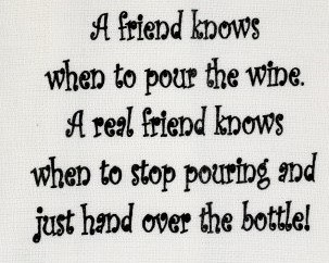 "A Real Friend Knows When To Stop Pouring And Just Hand Over The Bottle" Kitchen Towel