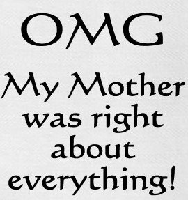 "OMG My Mother Was Right About Everything!" Kitchen Towel