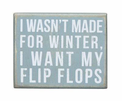 4 x 5" I Wasn't made for Winter Plaque