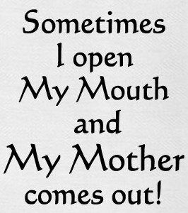 "Sometimes I Open My Mouth And My Mother Come Out!" Kitchen Towel