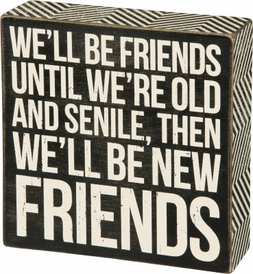 6" Square 'We'll Be Friends Until We're Old' Decorative Box Plaque
