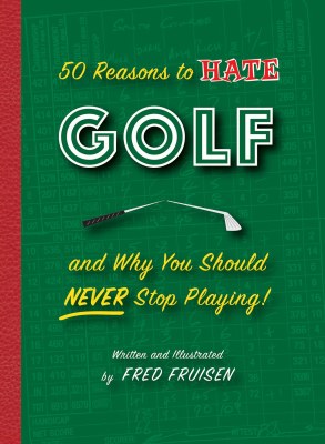 50 Reasons to Hate Golf Book