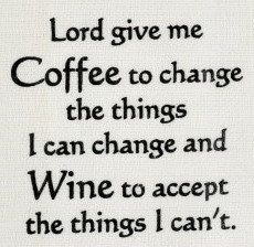 "Lord Give Me Coffee To Change The Things I Can Change And Wine To Accept The Things I Can't." Kitchen Towel