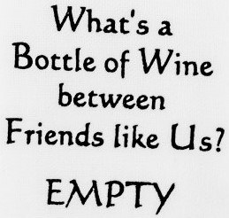 "What's a Bottle of Wine Between Friends Like Us? EMPTY" Kitchen Towel