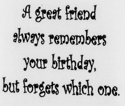 "A Great Friend Always Remembers Your Birthday, But Forgets Which One." Kitchen Towel
