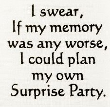 "I Swear If My Memory Were Any Worse, I Could Plan My Own Surprise Party." Kitchen Towel