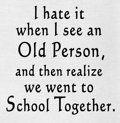"I Hate When I See An Old Person, And Realize We Went To School Together" Kitchen Towel