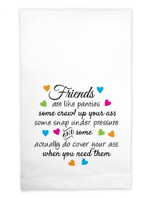 22" x 18" Friends Are Like Panties Kitchen Towel