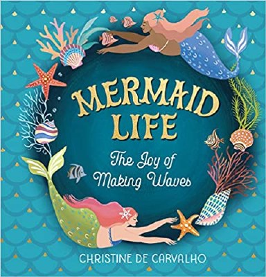 Mermaid Life: The Joy of Making Waves Book