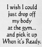 "I Wish I Could Drop Off My Body At The Gym... And Pick It Up When It's Ready" Kitchen Towel