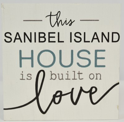 6" Sq "This Sanibel Island House is Built on Love" Plaque