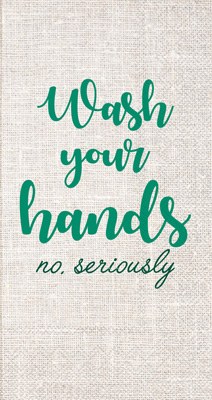 9" x 5" Wash Your Hands No, Seriously Guest Towels
