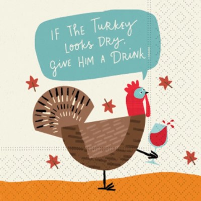 5" x 5" If the Turkey Looks Dry Give Him a Drink Fall Thanksgiving Beverage Napkin Fall and Thanksgiving