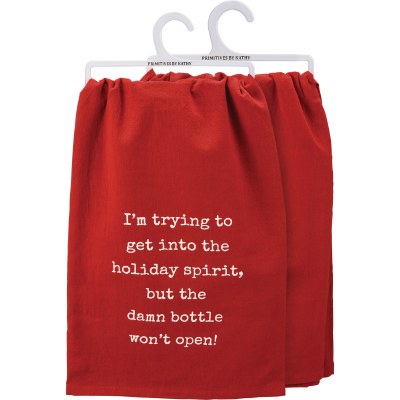 28" Sq "I'm Trying to Get Into the Holiday Spirit, But the Damn Bottle Won't Open" Kitchen Towel
