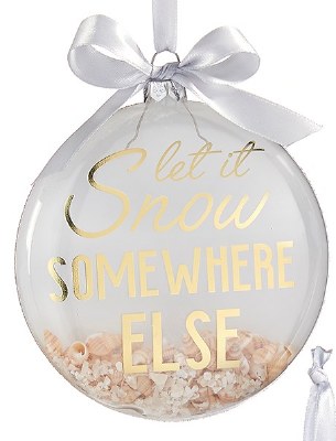 4" Glass "Let it Snow Somewhere Else" Disk Ornament